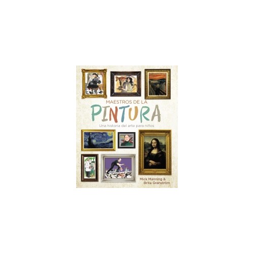 Maestros de la pintura. Una historia de arte para niños
